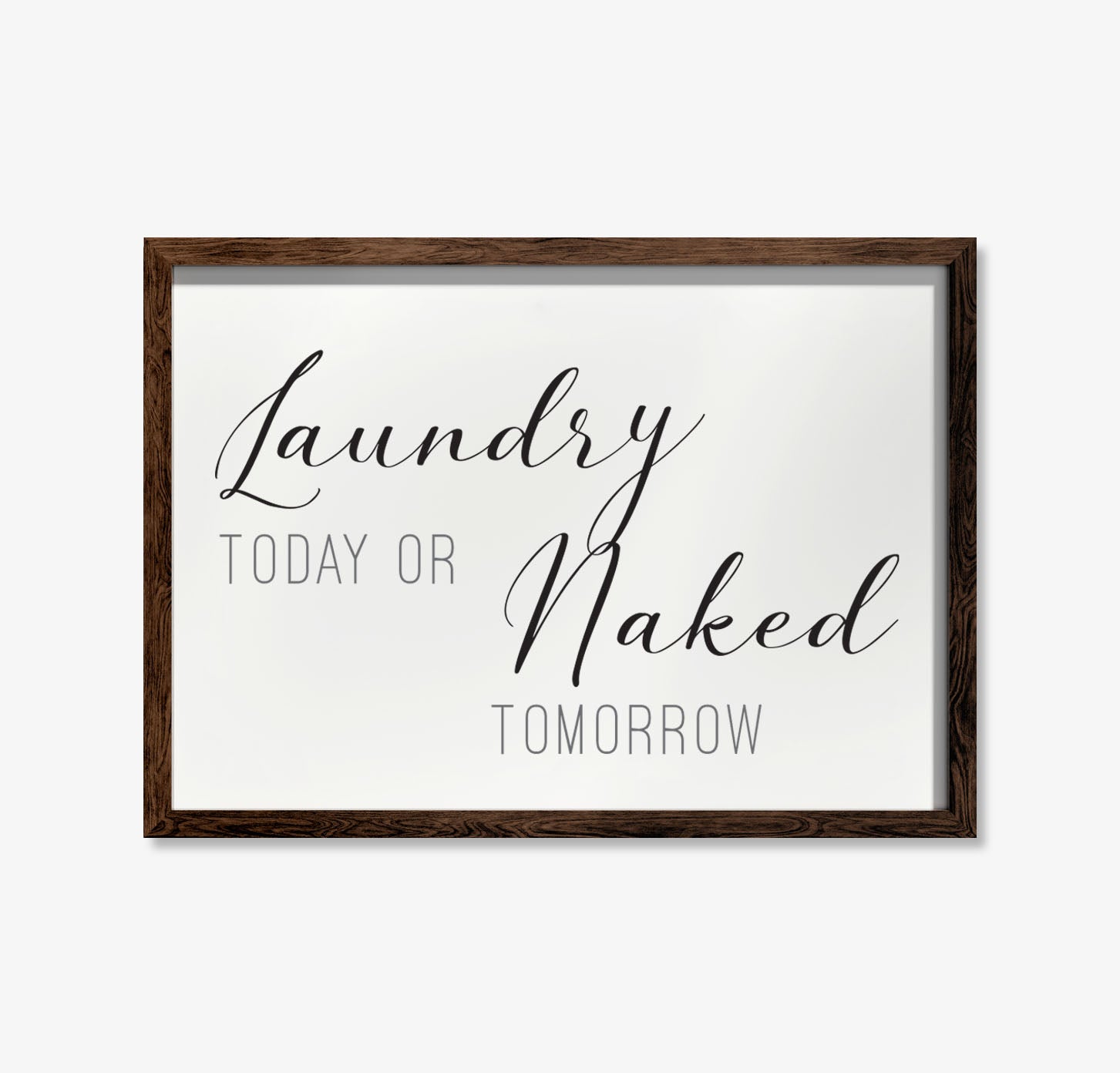 Laundry Today Or Naked Tomorrow - Wood Framed Wall Decor Sign - TheDecorCollection